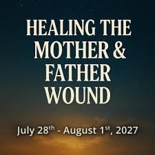 Family Constellation Training Module Healing-Mother-Father-Wound-Jul28-Aug1-2027 Family Constellation Training Module Healing-Mother-Father-Wound-Jul28-Aug1-2027